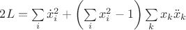 $2L = \sum\limits_i {\dot x_i^2 }  + \left( {\sum\limits_i {x_i^2 }  - 1} \right)\sum\limits_k {x_k \ddot x_k } $