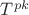 $T^{pk}$ $T^{pk}$