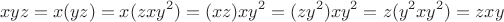 $$xyz=x(yz)=x(zxy^2)=(xz)xy^2=(zy^2)xy^2=z(y^2xy^2)=zxy$$ $$xyz=x(yz)=x(zxy^2)=(xz)xy^2=(zy^2)xy^2=z(y^2xy^2)=zxy$$