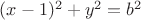 $(x-1)^2+y^2=b^2$