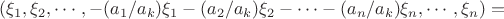 $(\xi_1,\xi_2,\cdots,-(a_1/a_k)\xi_1-(a_2/a_k)\xi_2-\cdots-(a_n/a_k)\xi_n,\cdots,\xi_n)=$