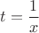 \[
t = \frac{1}{x}
\]