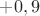 $+0,9$