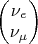 $\begin{pmatrix}
\nu_e \\
\nu_\mu
\end{pmatrix}$