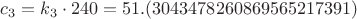 $c_3 = k_3 \cdot 240 = 51.(3043478260869565217391)$