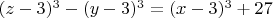 $(z-3)^3-(y-3)^3=(x-3)^3+27$