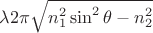 $ \lambda 2 \pi \sqrt{n_{1}^{2} \sin^{2}\theta - n_{2}^{2}}$