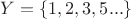 $Y = \lbrace 1,2,3,5...\rbrace $