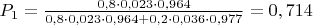 $P_1=\frac{0,8 \cdot 0,023 \cdot 0,964}{0,8 \cdot 0,023 \cdot 0,964+0,2 \cdot 0,036 \cdot 0,977}=0,714$