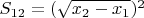 $S_{12}=(\sqrt{x_2-x_1})^2$