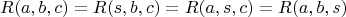 $$ R(a,b,c)=R(s,b,c)=R(a,s,c)=R(a,b,s)$$