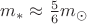 $m_* \approx \frac{5}{6} m_\odot$