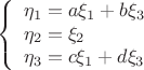 $$\[\left\{ \begin{array}{l}
{\eta _1} = a{\xi _1} + b{\xi _3}\\
{\eta _2} = {\xi _2}\\
{\eta _3} = c{\xi _1} + d{\xi _3}
\end{array} \right.\]$$