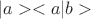 $|a><a|b>$