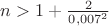 $n>1+\frac{2}{0,007^2}$