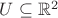 $U \subseteq \mathbb R^2$