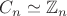 $C_n\simeq \mathbb Z_n$