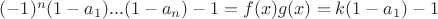 $(-1)^n(1-a_1)...(1-a_n)-1=f(x)g(x)=k(1-a_1)-1$