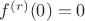 $f^{(r)}(0)=0$
