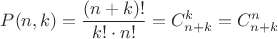 $P(n,k)=\dfrac{(n+k)!}{k! \cdot n!}=C_{n+k}^{k}=C_{n+k}^{n}$