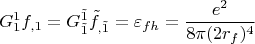 $$G_1^1f_{,1}=G_{\tilde 1}^{\tilde 1}\tilde f_{,\tilde 1}=\varepsilon _{fh}=\frac {e^2}{8\pi (2r_f)^4}$$