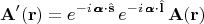$$\mathbf{A}'(\mathbf{r})=e^{-i\,\pmb{\alpha}\cdot\hat{\mathbf{s}}}\,e^{-i\, \pmb{\alpha}\cdot\hat{\mathbf{l}}}\, \mathbf{A}(\mathbf{r})$$
