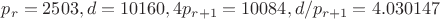 $p_r=2503, d=10160, 4p_{r+1}=10084, d/p_{r+1}=4.030147$