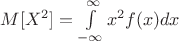 $\[M[{X^2}] = \int\limits_{ - \infty }^\infty  {{x^2}f(x)dx} \]$