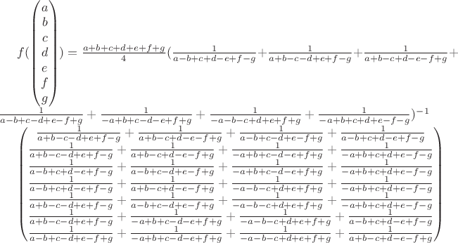 $f(\begin{pmatrix}
a \\
 b \\
 c \\
 d \\
 e \\
 f \\
 g 
\end{pmatrix})=\frac{a+b+c+d+e+f+g}{4}
   (\frac{1}{a-b+c+d-e+f-g}+\frac{1}{a+b-c-d+e+f-g}+\frac{1}{a+b-c+d-e-f+g}+\frac{1}{a-b+c-d+e-f+g}+\frac{1}{-a+b+c-d-e+f+g}+\frac{1}{-a-b-c+d+e+f+g}+\frac{1}{-a+b+c+d+e-f-g})^{-1}
    

 \begin{pmatrix}\frac{1}{a+b-c-d+e+f-g}+\frac{1}{a+b-c+d-e-f+g}+\frac{1}{a-b+c-d+e-f+g}+\frac{1}{a-b+c+d-e+f-g} \\
 \frac{1}{a+b-c-d+e+f-g}+\frac{1}{a+b-c+d-e-f+g}+\frac{1}{-a+b+c-d-e+f+g}+\frac{1}{-a+b+c+d+e-f-g} \\
 \frac{1}{a-b+c+d-e+f-g}+\frac{1}{a-b+c-d+e-f+g}+\frac{1}{-a+b+c-d-e+f+g}+\frac{1}{-a+b+c+d+e-f-g} \\
 \frac{1}{a-b+c+d-e+f-g}+\frac{1}{a+b-c+d-e-f+g}+\frac{1}{-a-b-c+d+e+f+g}+\frac{1}{-a+b+c+d+e-f-g} \\
 \frac{1}{a+b-c-d+e+f-g}+\frac{1}{a-b+c-d+e-f+g}+\frac{1}{-a-b-c+d+e+f+g}+\frac{1}{-a+b+c+d+e-f-g} \\
 \frac{1}{a+b-c-d+e+f-g}+\frac{1}{-a+b+c-d-e+f+g}+\frac{1}{-a-b-c+d+e+f+g}+\frac{1}{a-b+c+d-e+f-g} \\
 \frac{1}{a-b+c-d+e-f+g}+\frac{1}{-a+b+c-d-e+f+g}+\frac{1}{-a-b-c+d+e+f+g}+\frac{1}{a+b-c+d-e-f+g} \end{pmatrix}$