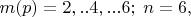 $m(p)=2, ..4,...6;\;n=6,\;$