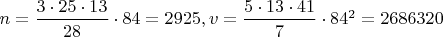 $ n=\dfrac{3 \cdot 25 \cdot 13}{28} \cdot 84=2925, v=\dfrac{5 \cdot 13 \cdot 41}{7} \cdot 84^2=2686320$