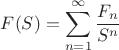 $F(S)=\displaystyle\sum_{n=1}^\infty \frac {F_n}{S^n}$