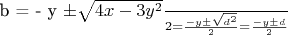 b = \frac{- y \pm \sqrt{4x - 3y^2}}{2} = \frac{- y \pm \sqrt{d^2}}{2} = \frac{- y \pm d}{2}