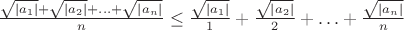 $\frac{\sqrt{|a_1|}+\sqrt{|a_2|}+\ldots+\sqrt{|a_n|}}{n}\le\frac{\sqrt{\lvert a_1\rvert}}{1}+\frac{\sqrt{\lvert a_2\rvert}}{2}+\ldots+\frac{\sqrt{\lvert a_n\rvert}}{n}$