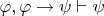 $\varphi, \varphi \to \psi \vdash \psi$