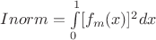$Inorm = \int\limits_{0}^{1}[f_m(x)]^2dx$