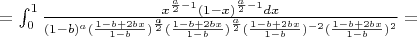 $=\int_{0}^{1} \frac{x^{\frac{a}{2}-1}(1-x)^{\frac{a}{2}-1}dx}{(1-b)^a(\frac{1-b+2bx}{1-b})^{\frac{a}{2}}(\frac{1-b+2bx}{1-b})^{\frac{a}{2}}(\frac{1-b+2bx}{1-b})^{-2}(\frac{1-b+2bx}{1-b})^{2}}=$