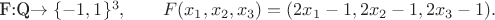 F:Q\to\{-1,1\}^3,\qquad F(x_1,x_2,x_3)=(2x_1-1,2x_2-1,2x_3-1).