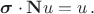 $\boldsymbol{\sigma} \cdot \mathbf{N}u=u \, .$