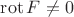 $\operatorname{rot}F\ne0$