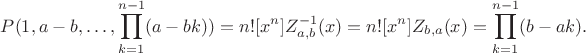 $$P(1,a-b,\dots,\prod_{k=1}^{n-1} (a-bk)) = n! [x^n] Z^{-1}_{a,b}(x) = n! [x^n] Z_{b,a}(x)=\prod_{k=1}^{n-1}(b-ak).$$