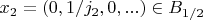 $x_2=(0,1/j_2,0,...)\in B_{1/2}$