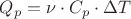 $Q_p=\nu \cdot C_p \cdot \Delta T$