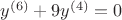 $y^{(6)} + 9y^{(4)} = 0