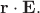 $\mathbf{r}\cdot\mathbf{E}.$