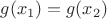$g(x_1)=g(x_2)$