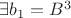 $\exists  b_1=B^3$
