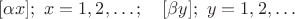 $$[\alpha x]; \ x=1,2,\ldots ; \ \ \ [\beta y]; \ y=1,2,\ldots$$