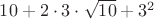 $10+2\cdot3\cdot\sqrt{10}+3^2$