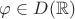 $\varphi\in D(\mathbb R)$